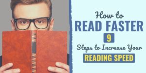 Simple nine-step process you can use to learn how to read faster.