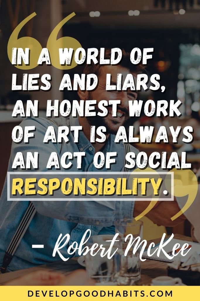 Inspiring Quotes About Honesty and Integrity - “In a world of lies and liars, an honest work of art is always an act of social responsibility.” – Robert McKee | quotes on truth and honesty | quotes about sincerity and honesty | quotes about honesty and integrity #quotes #honesty #integrity