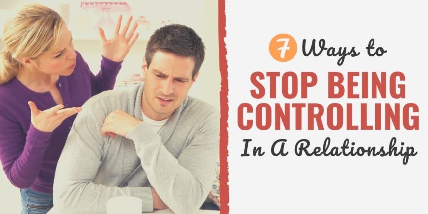 Too Controlling 7 Ways to Stop Being Controlling In A Relationship | Develop Good Habits