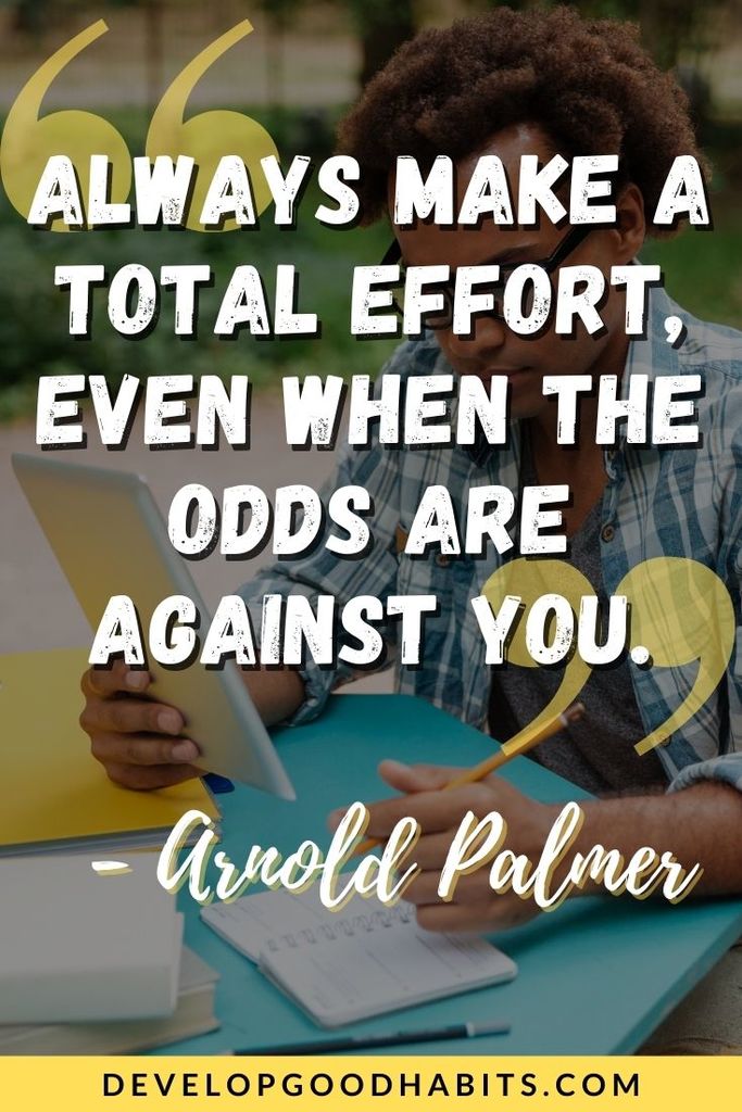 Work Ethic Quotes - “Always make a total effort, even when the odds are against you.” – Arnold Palmer | team work ethic quotes | quotes on professionalism and ethics | encouraging work ethic quotes #quote | #quotes | #qotd