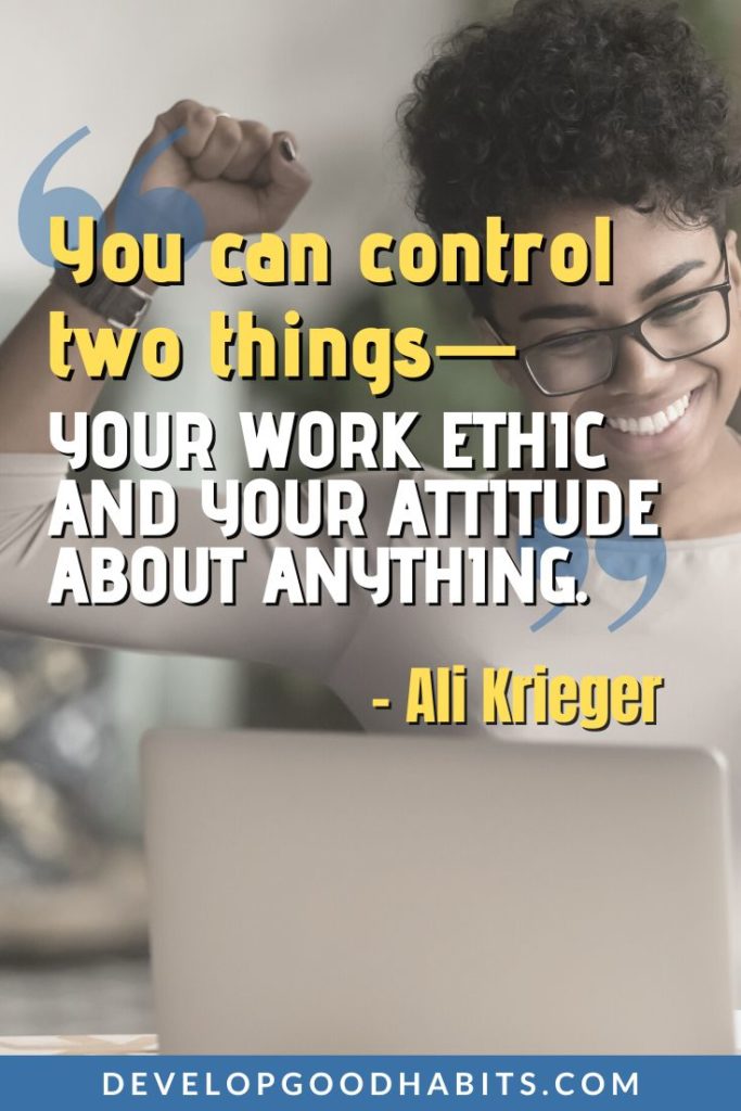 Work Ethic Quotes - “You can control two things—your work ethic and your attitude about anything.” – Ali Krieger | work ethic quotes for employees | work ethic quotes for students | team work ethic quotes #quotes #qotd #work