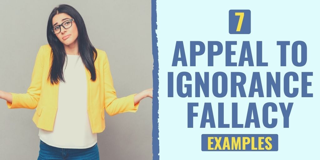 appeal to ignorance fallacy | example of appeal to ignorance fallacy | appeal to ignorance fallacy examples