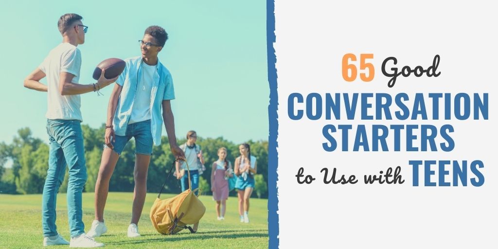 65 Good Conversation Starters to Use with Teens