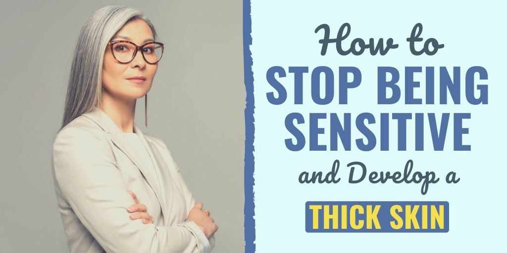 how to be less sensitive | how to be less sensitive in a relationship | how to be less sensitive to criticism