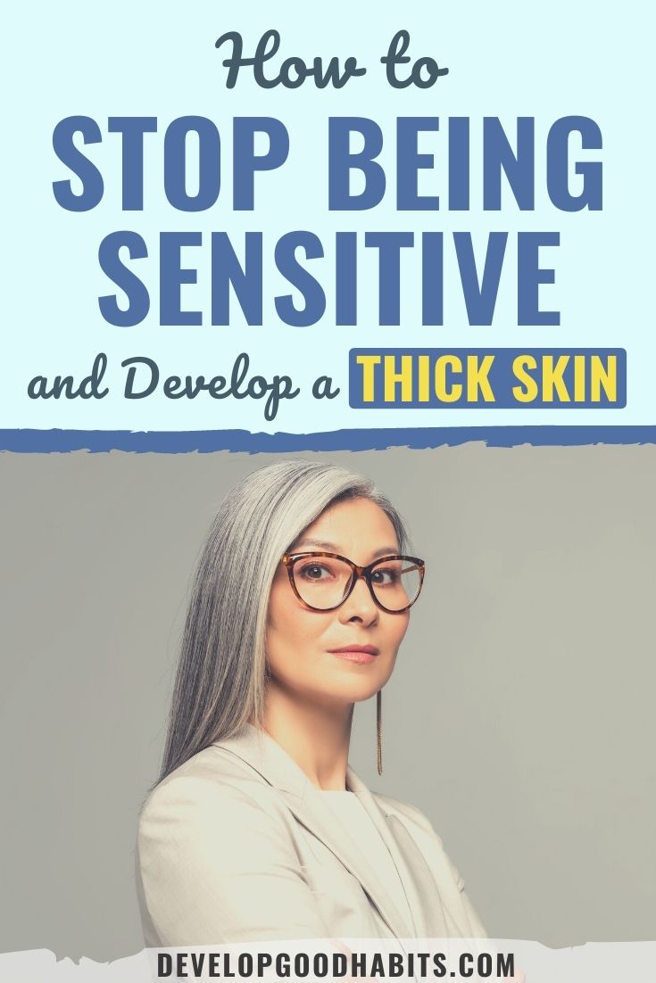 How to Stop Being Sensitive and Develop a Thick Skin