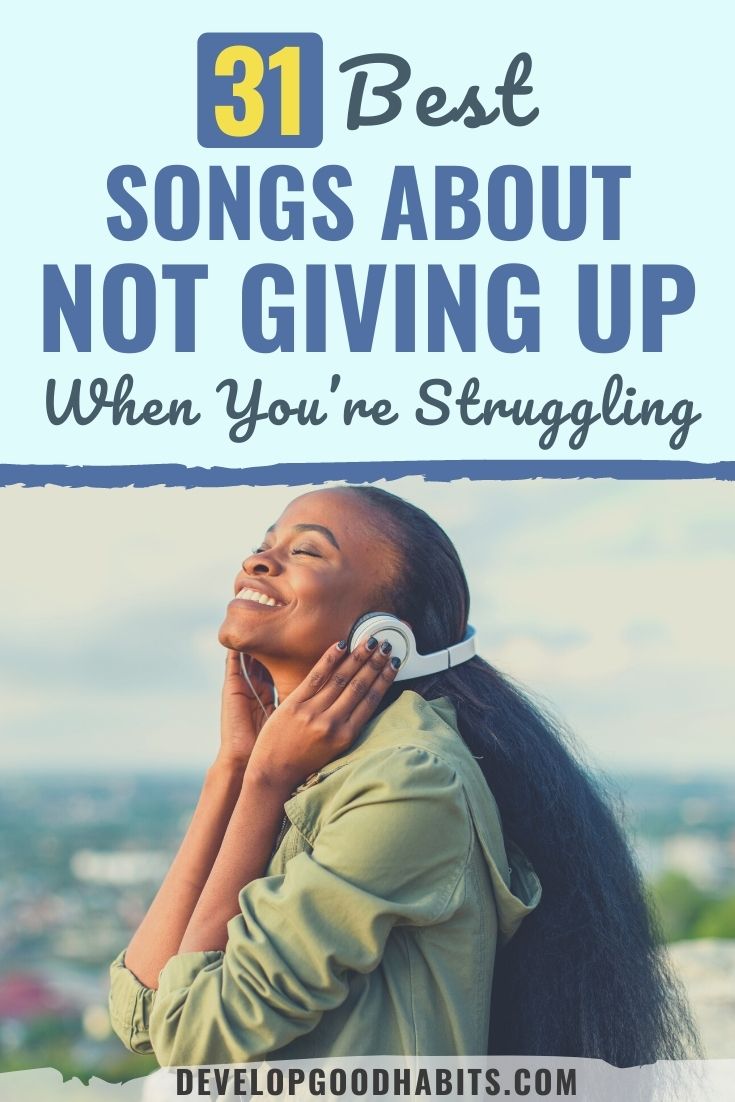 31 Best Songs About Not Giving Up When You\'re Struggling