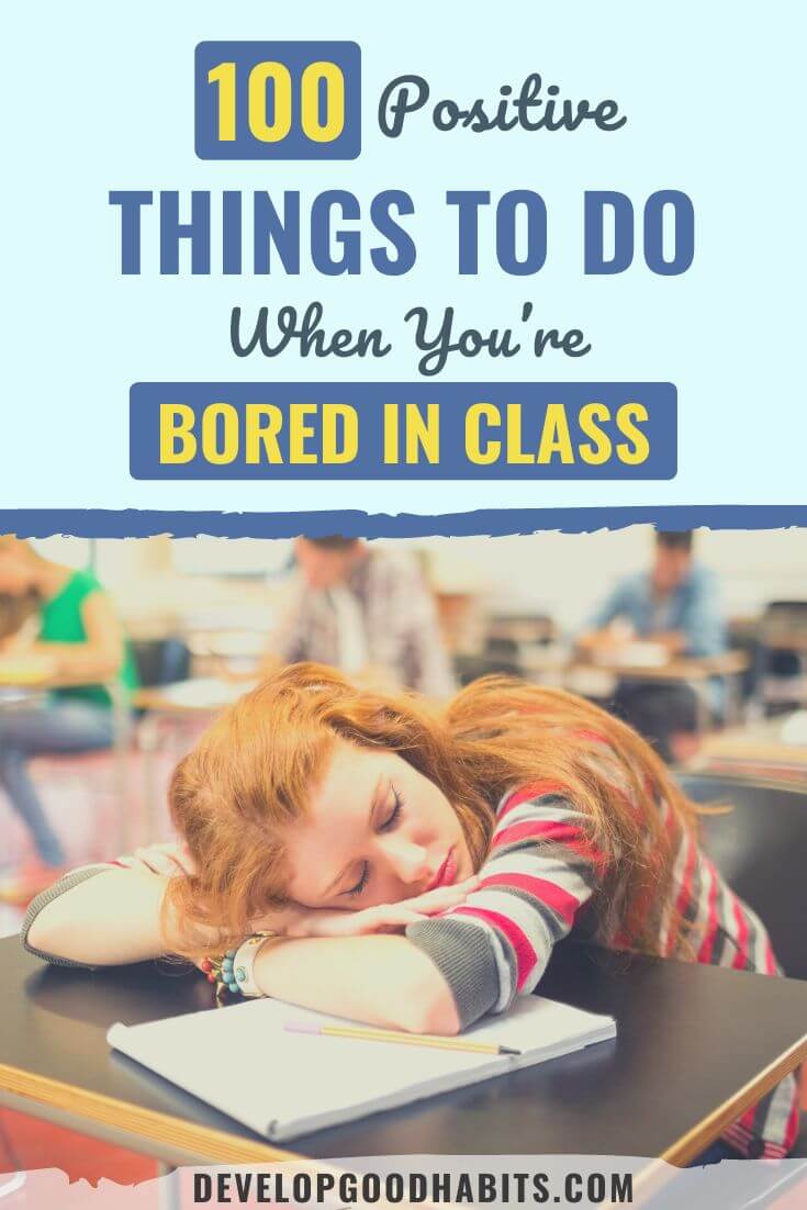 100 Positive Things to Do When You’re Bored in Class