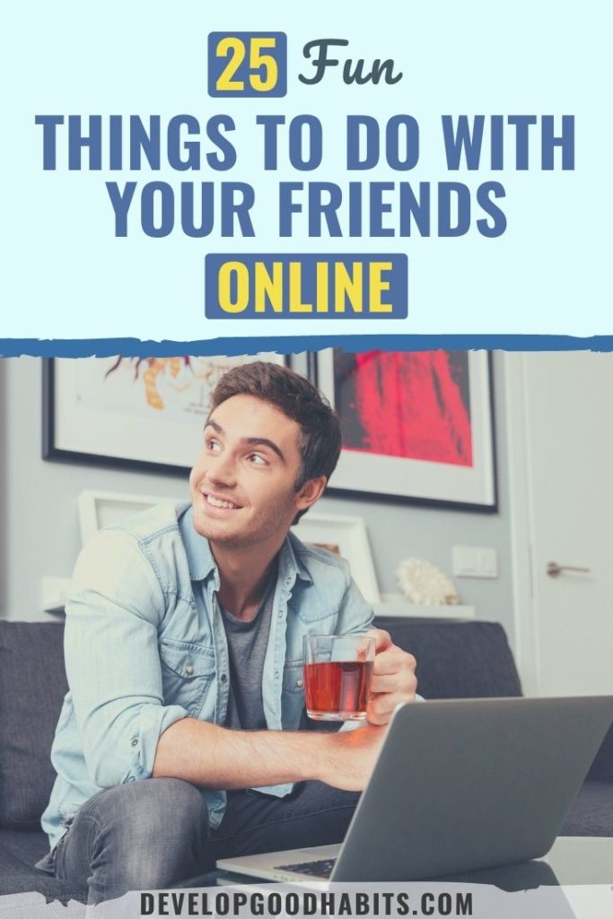 things to do with friends online | fun things to do with friends long distance | things to do remotely with friends