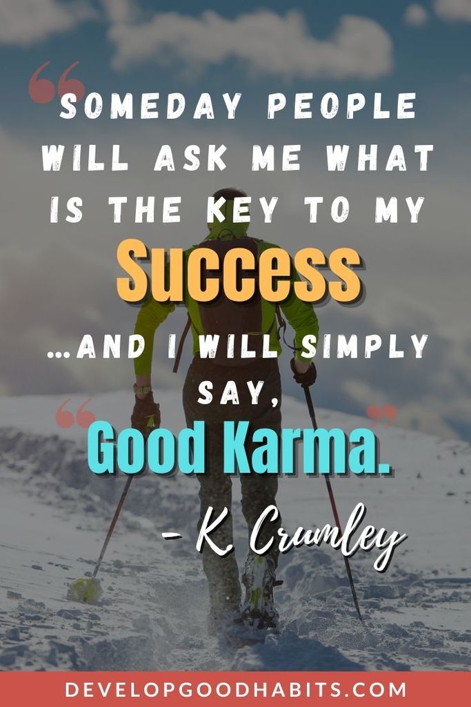 Karma Quotes - “Someday people will ask me what is the key to my success…and I will simply say, “Good Karma.” – K. Crumley | karma quotes about life | law of karma quotes | karma quotes english #quotes #karma #life