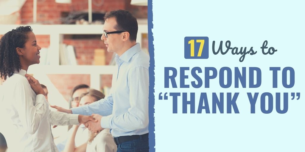 how to respond to thank you | how to respond to thank you for understanding | proper response to thank you