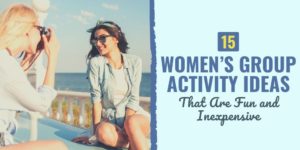 15 Women's Group Activity Ideas That Are Fun and Inexpensive women's group activity ideas | activities for ladies get together | interesting topics for womens groups