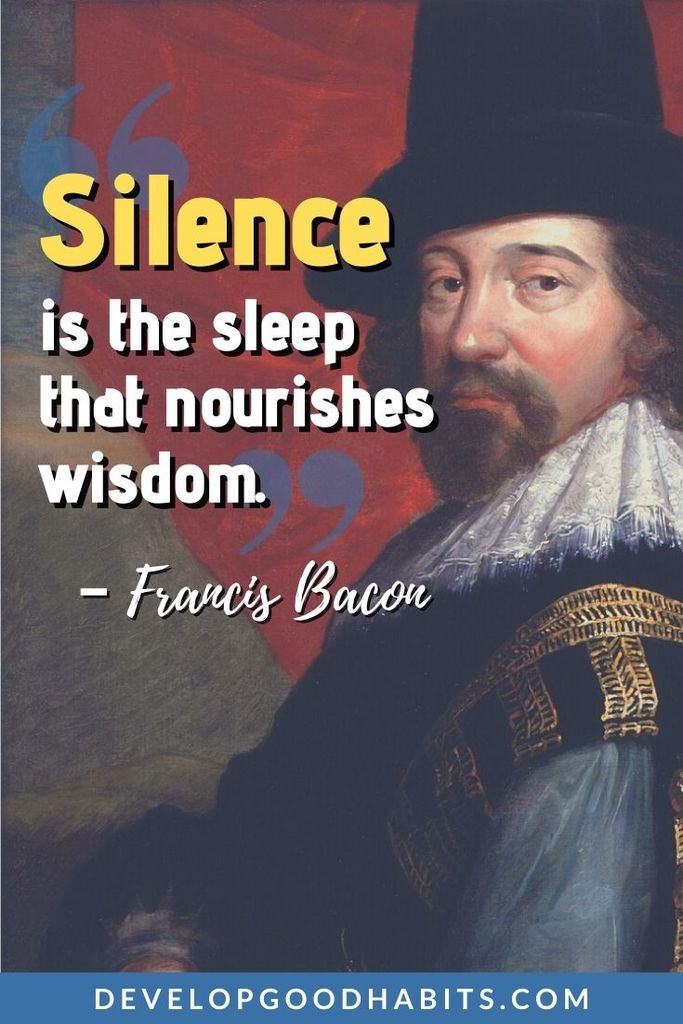 Silence Quotes - “Silence is the sleep that nourishes wisdom.” – Francis Bacon | silence quotes images | leave in silence quotes | sacred silence quotes #quoteoftheday #quote #motivationalquotes