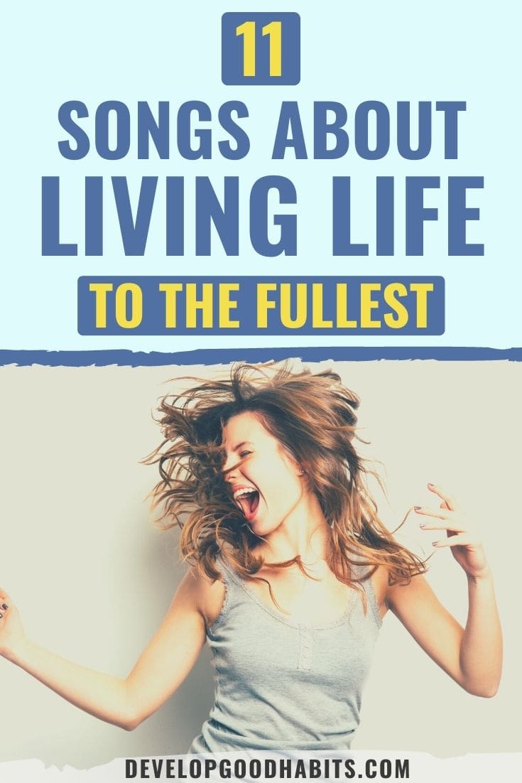 11 Songs About Living Life to the Fullest