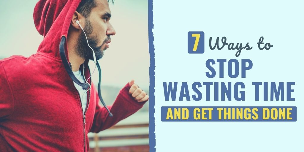 Learn how to stop wasting time and get things done with these seven tips.