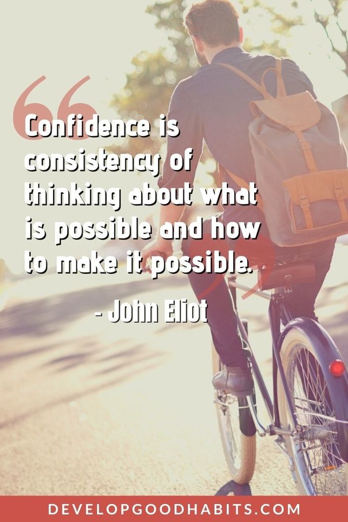 Consistency Quotes - “Confidence is consistency of thinking about what is possible and how to make it possible.” – John Eliot | consistency quotes fitness | consistency and effort quotes | consistency and stability quotes #hardwork #success #motivationalquotes