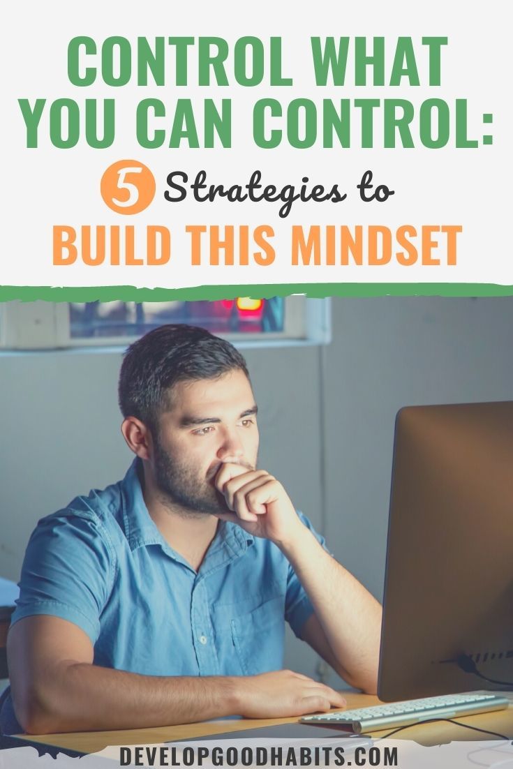 Control What You Can Control: 5 Strategies to Build This Mindset
