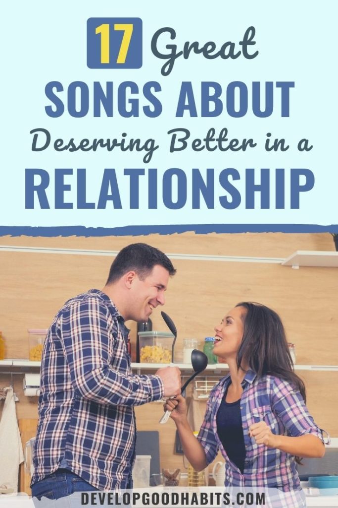 songs about deserving better in a relationship | songs about being treated bad in a relationship | rock songs about deserving better in a relationship