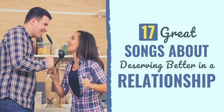 17 Great Songs About Deserving Better in a Relationship | Develop Good