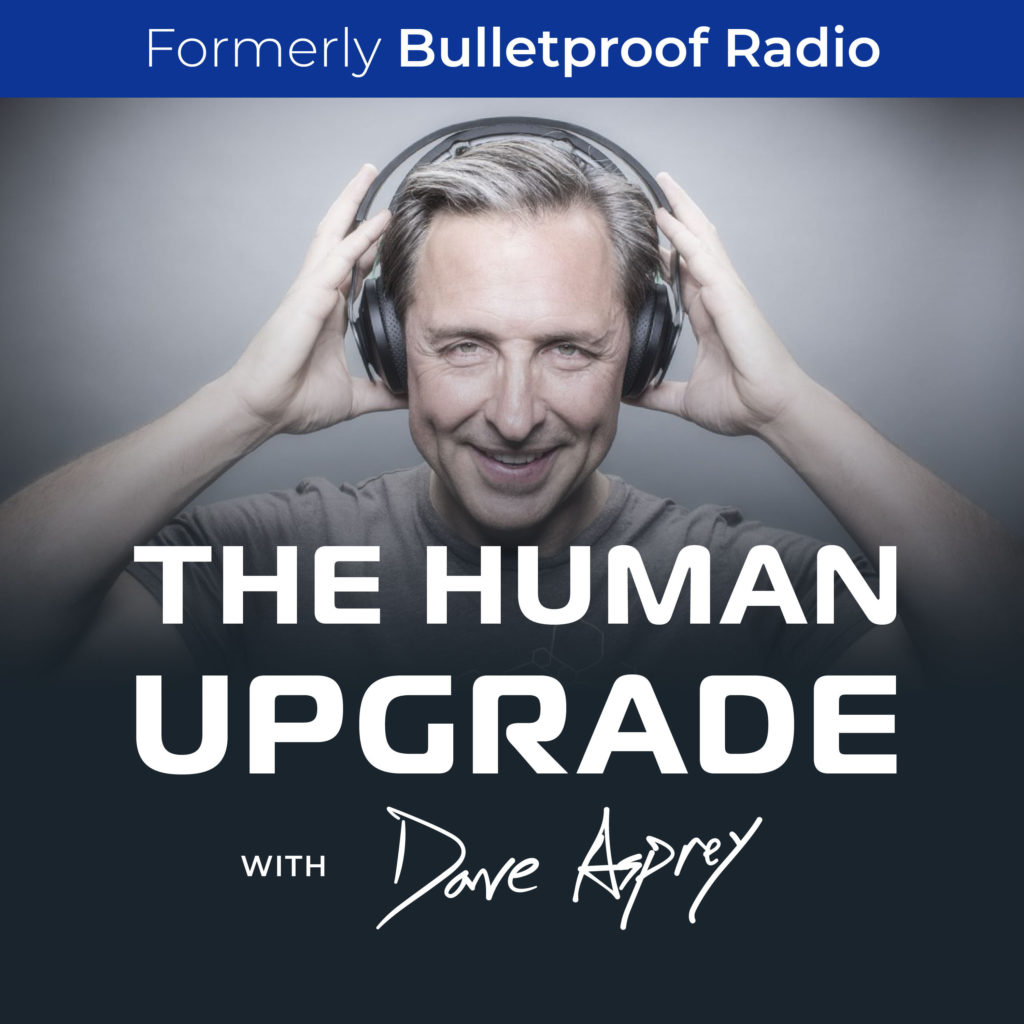 The Human Upgrage with Dave Asprey | personal growth and development podcast | personal development podcasts us | top personal development podcast