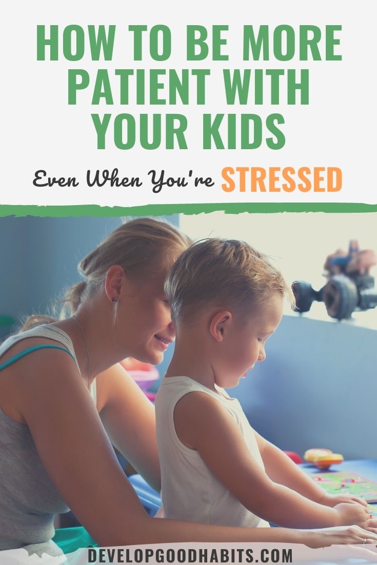 How to Be More Patient with Your Kids EVEN When You\'re Stressed