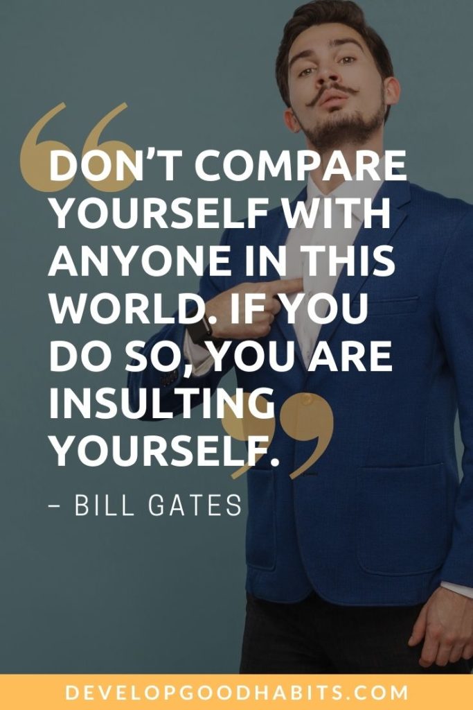 “Don’t compare yourself with anyone in this world. If you do so, you are insulting yourself.” – Bill Gates | you are special quotes for friends | you are special quotes for her | you are special quotes for him #quote #quotes #special
