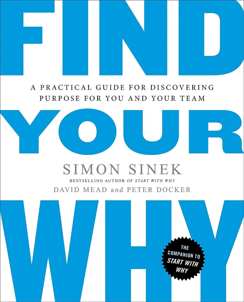 Find Your Why by Simon Sinek, David Mead, and Peter Docker | Best Books on Finding Your Purpose in Life | best books on life purpose