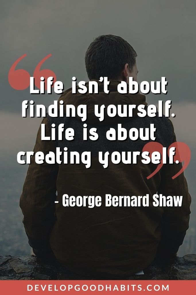Focus on Yourself Quotes - “Life isn’t about finding yourself. Life is about creating yourself.” – George Bernard Shaw | focus on yourself quotes instagram | im gonna focus on myself quotes | focus on yourself quotes twitter #focus #selflove #yourself