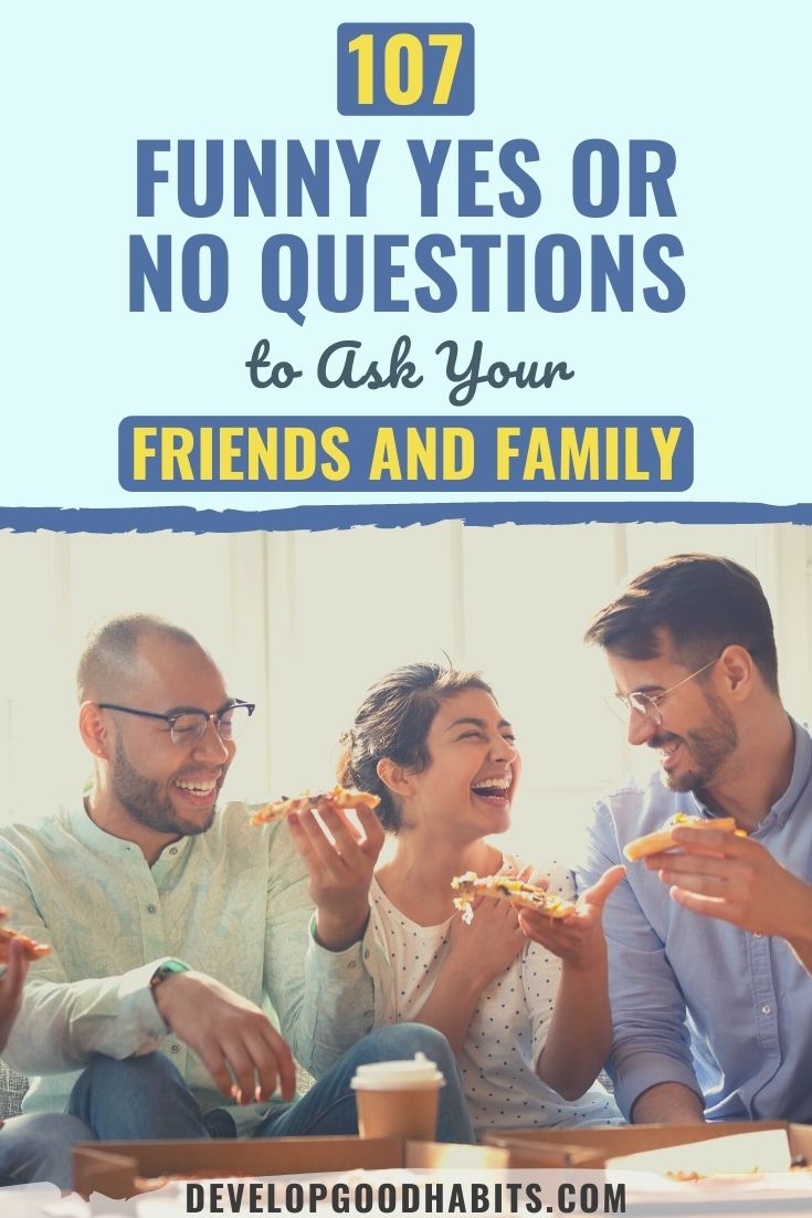 107 Funny Yes or No Questions to Ask Your Friends and Family