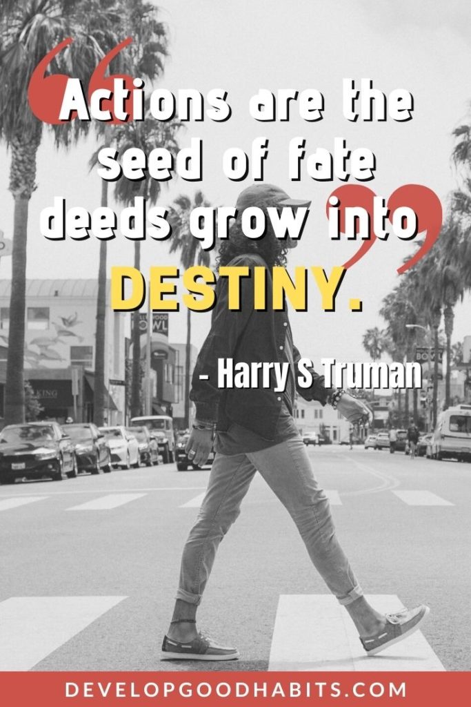 Destiny Quotes - “Actions are the seed of fate deeds grow into destiny.” – Harry S Truman | you are my destiny quotes | manifest destiny quotes | fate and destiny quotes #destinyquotes #fate #lovequotes
