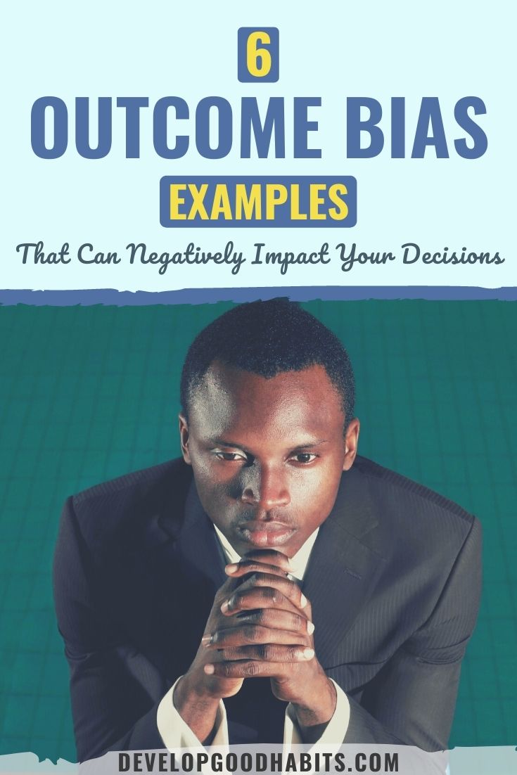 6 Outcome Bias Examples That Can Negatively Impact Your Decisions