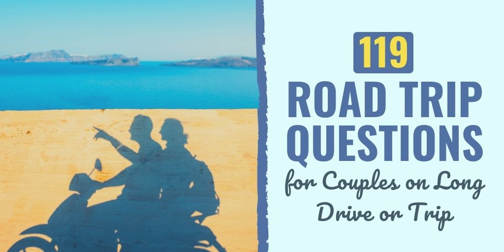 road trip questions for couples | deep questions for couples | road trip questions for friends