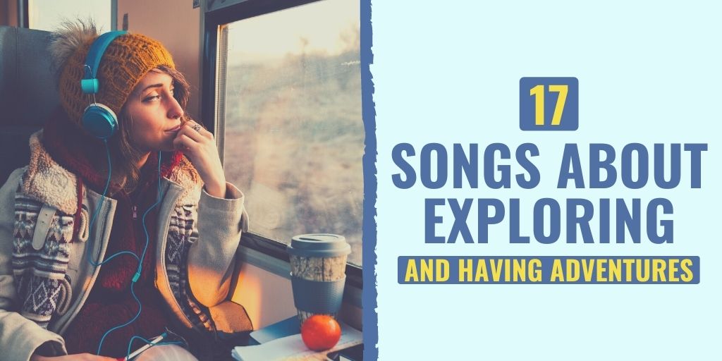 songs about exploring | songs about exploring the world | songs about exploring nature