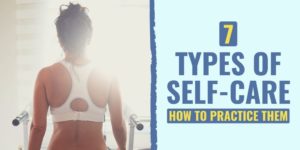 7 Types of Self-Care and How to Practice Them types of self care | types of self care activities | social self care
