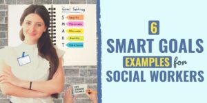 6 SMART Goals Examples for Social Work Professionals smart goals for social workers | school social work smart goals examples | smart goals examples for social workers
