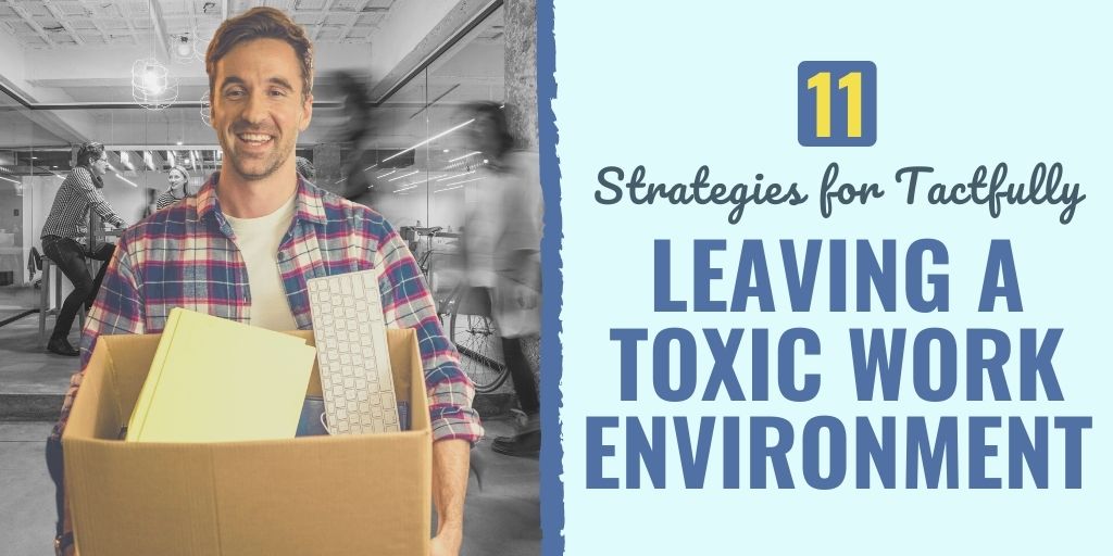 leaving a toxic work environment | how to explain leaving a negative work environment | how to leave a toxic work environment