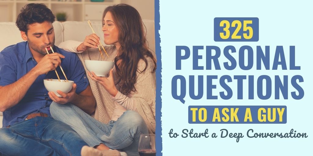 325 Personal Questions to Ask a Guy to Start a Deep Conversation