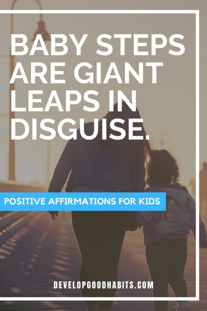 Positive Affirmations For Kids - Baby steps are giant leaps in disguise. | morning affirmations for kids | positive affirmations for girls | positive affirmations for students #positiveaffirmations #bestaffirmations #children