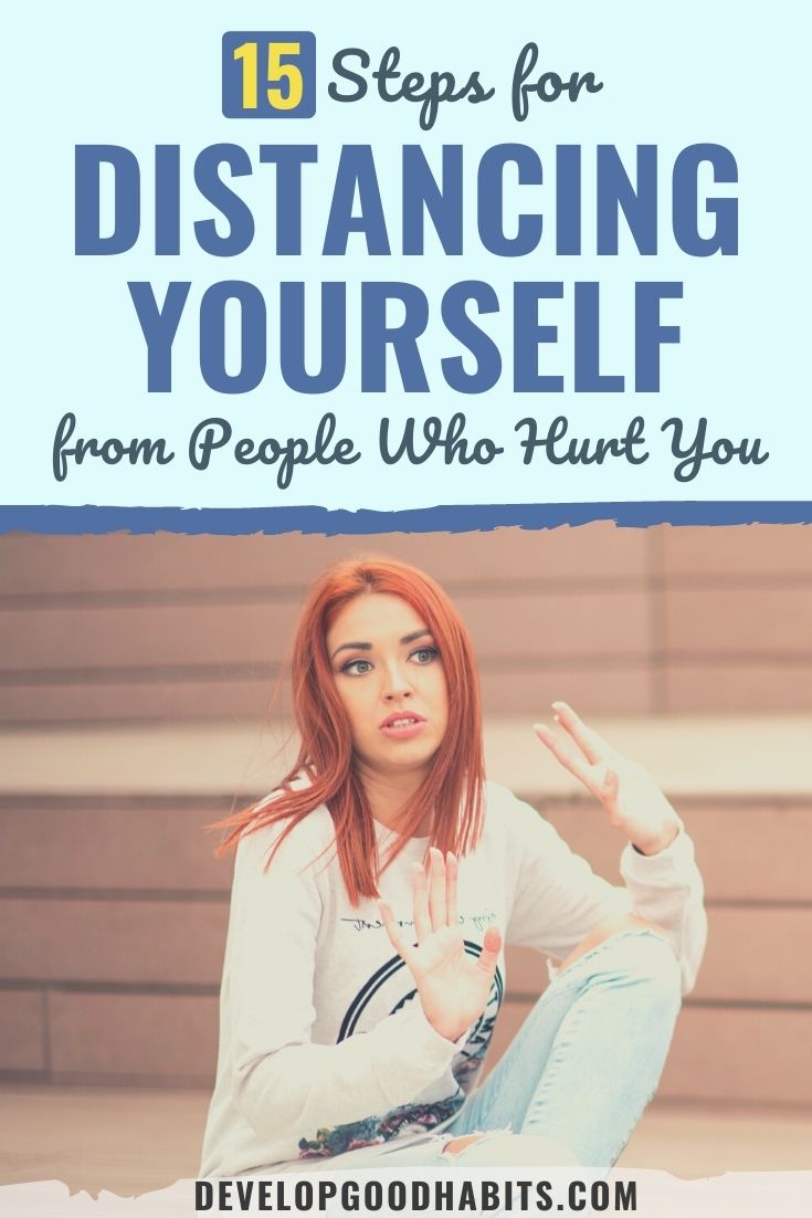 15 Steps for Distancing Yourself from People Who Hurt You