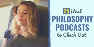 25 Best Philosophy Podcasts That Will Broaden Your Mind best philosophy podcast | best philosophy podcasts uk | philosophy bites
