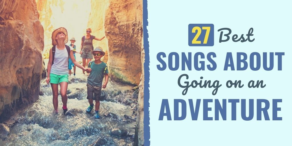 songs about adventure | songs about adventure and travel | songs about exploring
