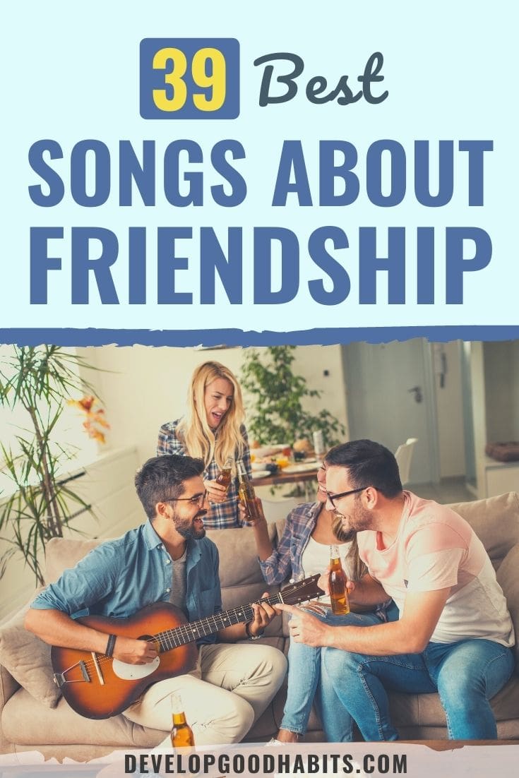 39 Best Songs About Friendship [New for 2022]