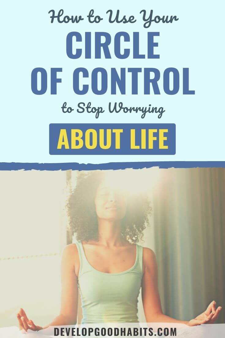 How to Use Your Circle of Control to Stop Worrying About Life