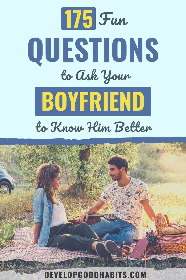 175 Fun Questions to Ask Your Boyfriend to Know Him Better