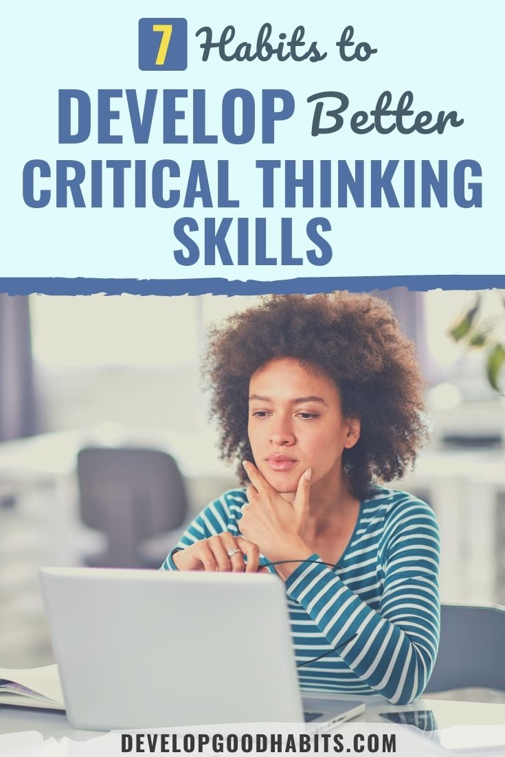 7 Habits to Develop Better Critical Thinking Skills