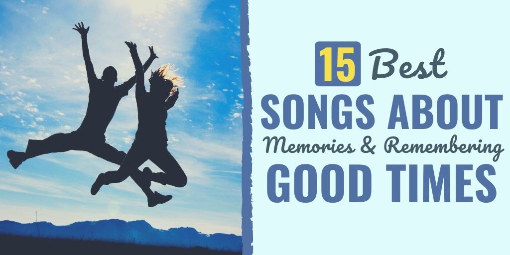 songs about good times | | songs about good times with friends | songs about good times with family