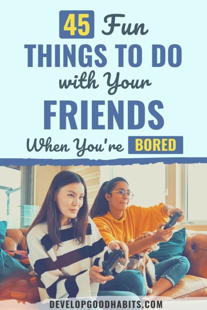what to do with friends | what to do with friends at home | what to do with friends when bored