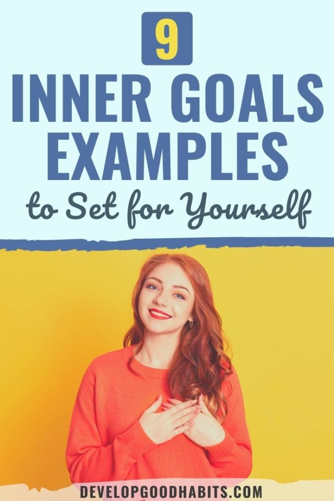 9 Inner Goals Examples To Set For Yourself Develop Good Habits