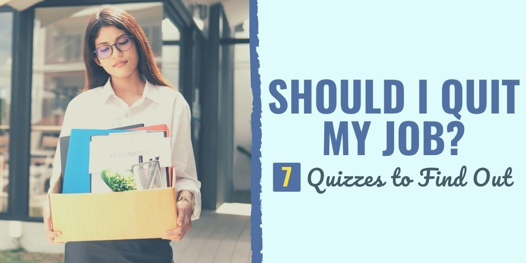 Should I Quit My Job? 7 Quizzes to Find Out