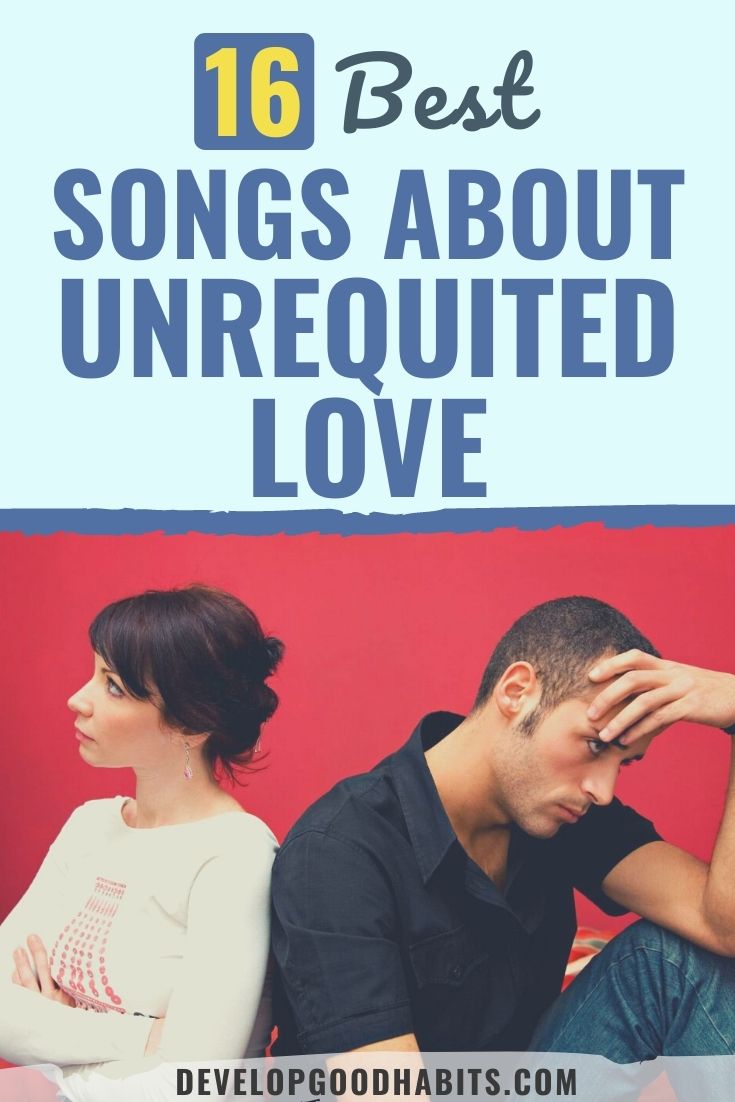 16 Best Songs About Unrequited Love [2022 Update]