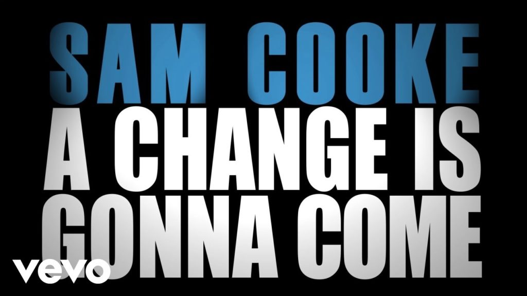 A Change Is Gonna Come | Sam Cooke | songs about improving yourself